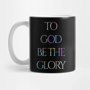 To God Be The Glory Powerful Affirmation Mug